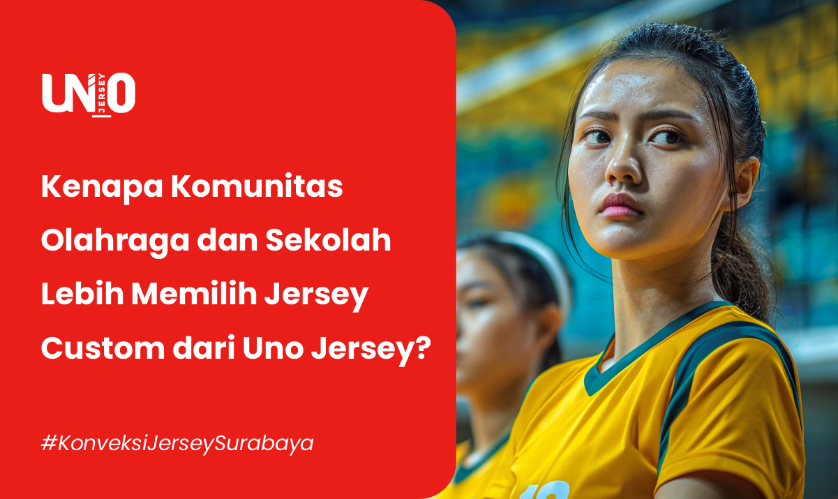 Kenapa Komunitas Olahraga dan Sekolah Lebih Memilih Jersey Custom dari Uno Jersey?- Uno Jersey